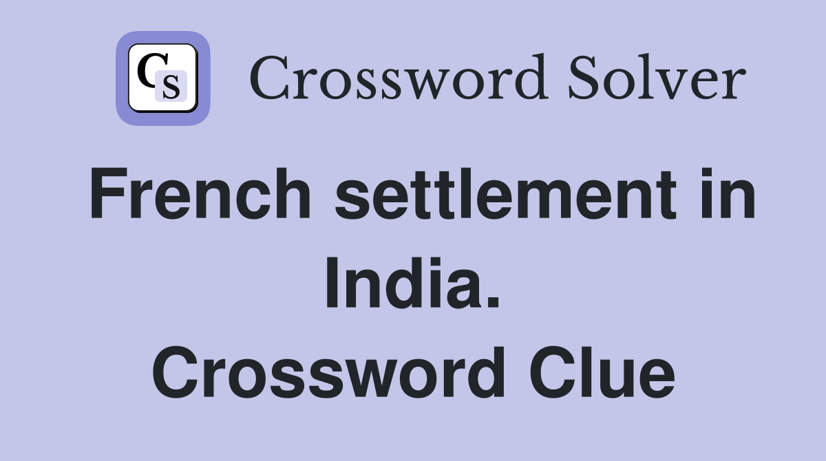 French settlement in India. Crossword Clue