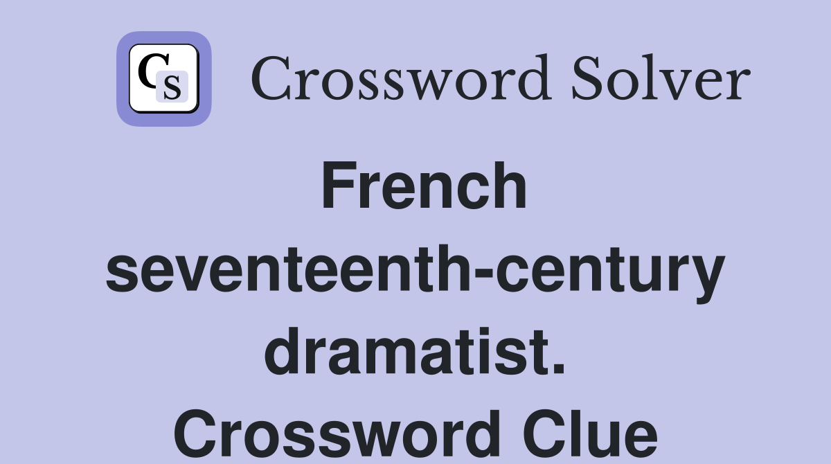 French seventeenth-century dramatist. Crossword Clue