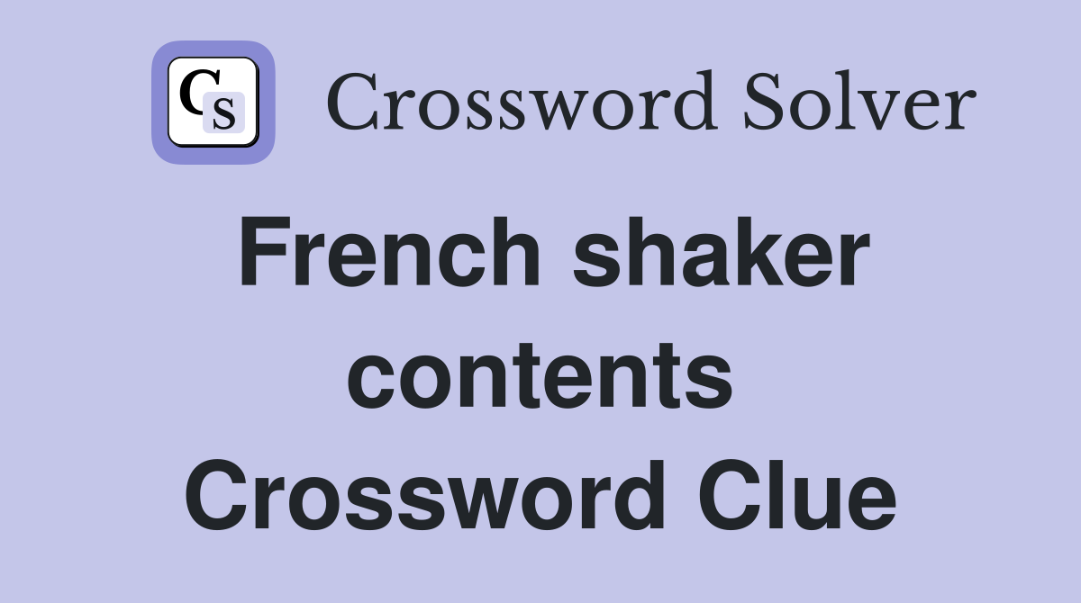 French shaker contents Crossword Clue