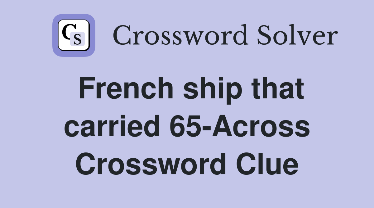 French ship that carried 65-Across Crossword Clue