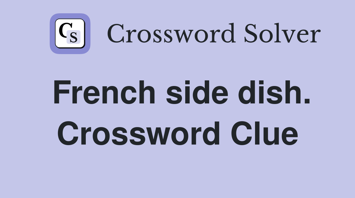 French side dish. Crossword Clue