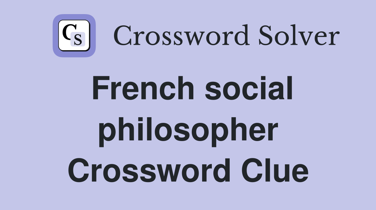 French social philosopher Crossword Clue