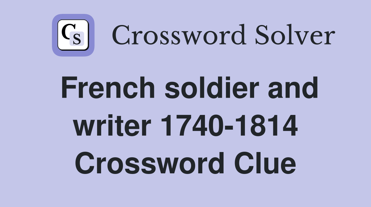 French soldier and writer 1740-1814 Crossword Clue