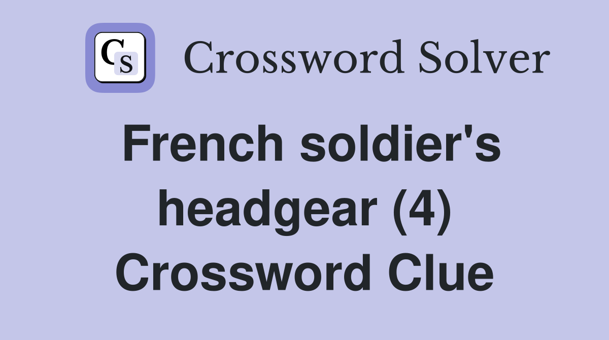 French soldier's headgear (4) Crossword Clue