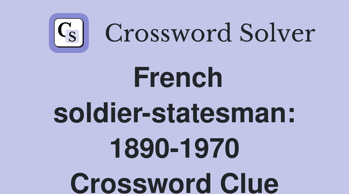 French soldier-statesman: 1890-1970 Crossword Clue