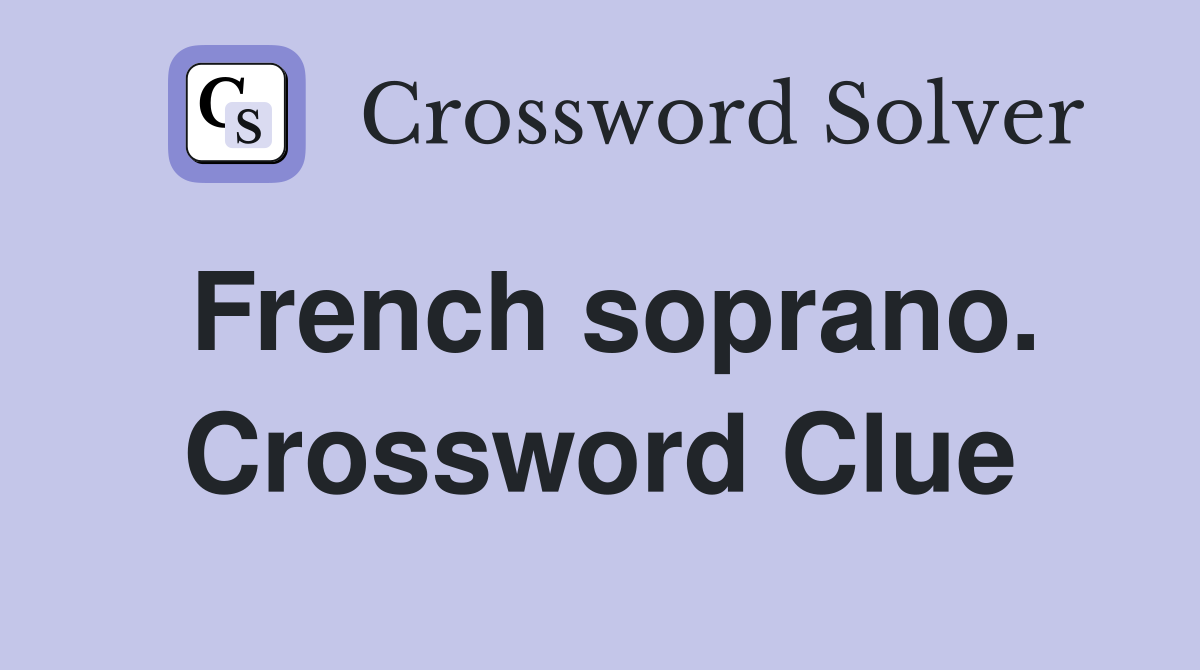 French soprano. Crossword Clue