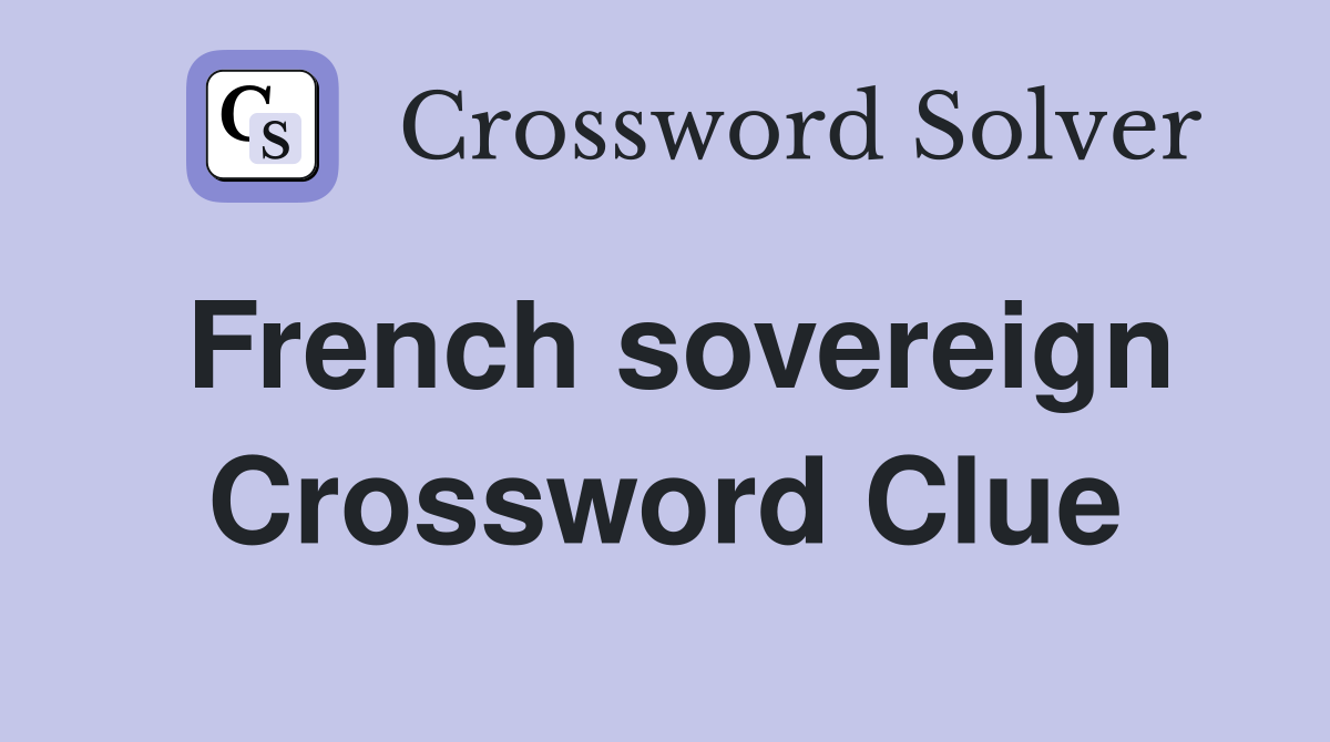 French sovereign Crossword Clue