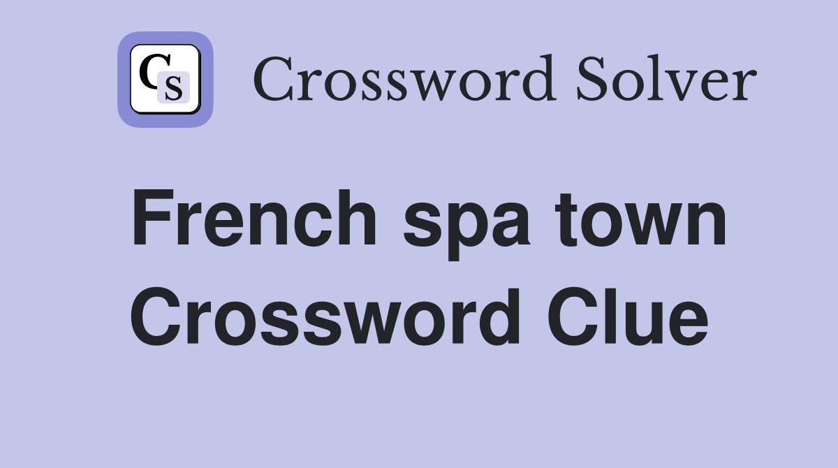 French spa town Crossword Clue