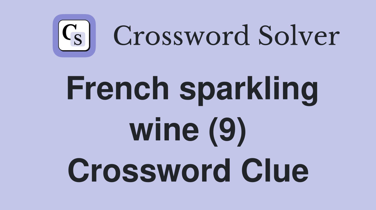 French sparkling wine (9) Crossword Clue