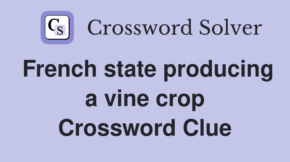 French state producing a vine crop Crossword Clue