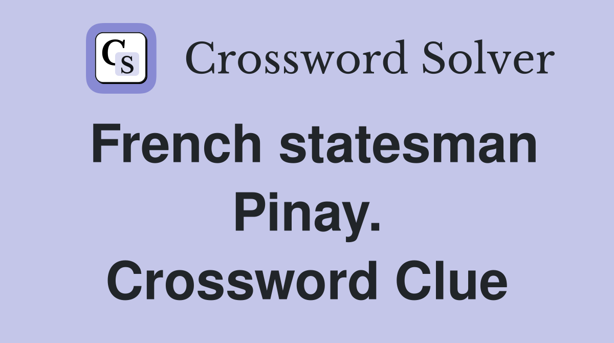 French statesman Pinay. Crossword Clue