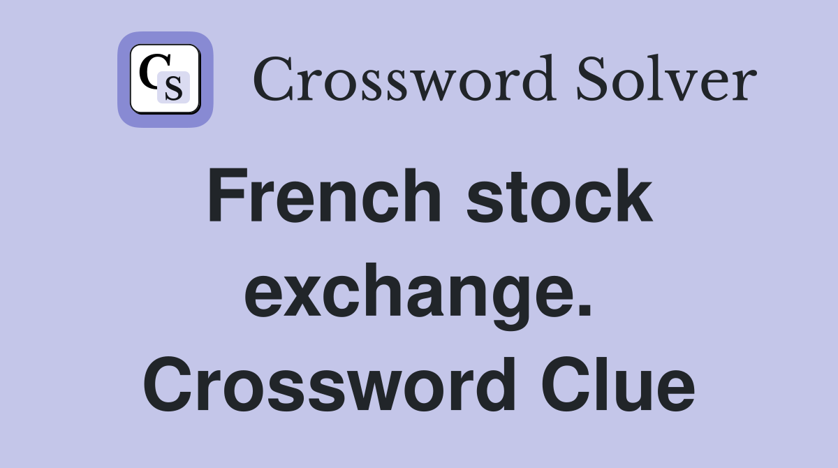 French stock exchange. Crossword Clue