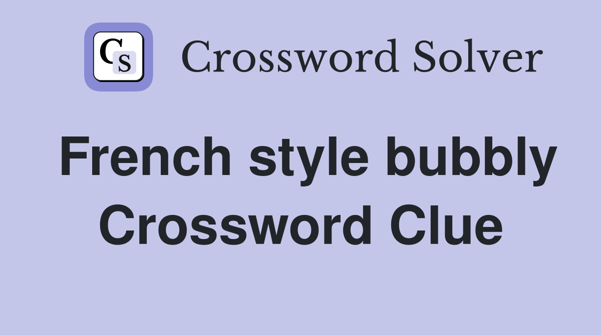 French style bubbly Crossword Clue