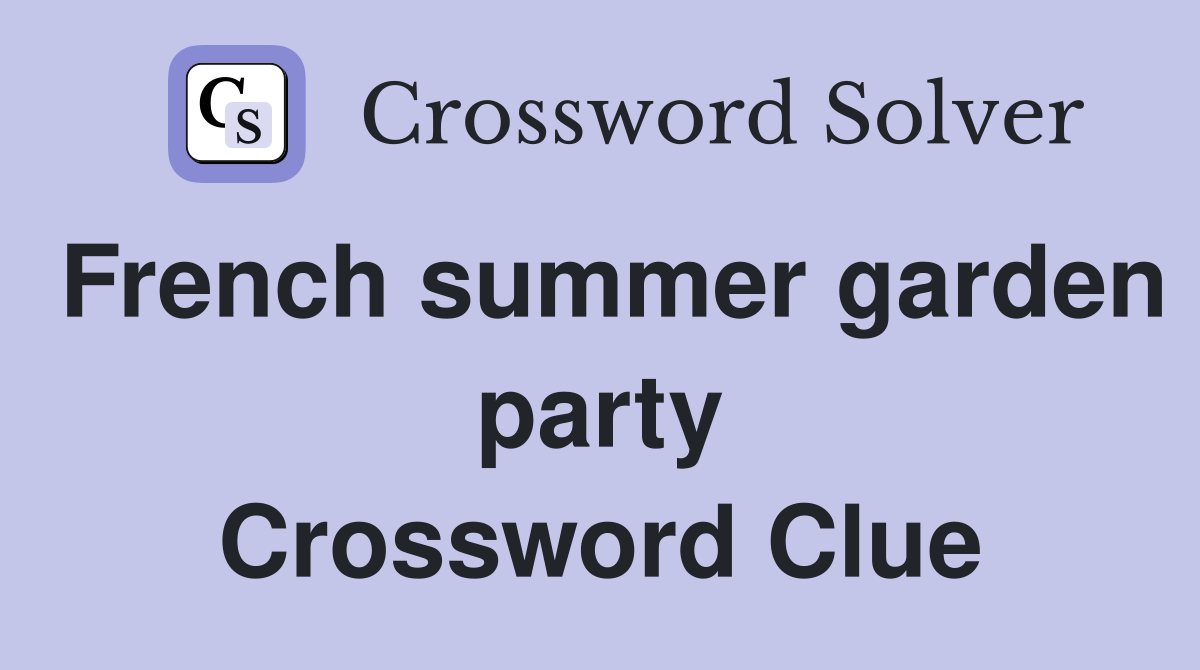 French summer garden party Crossword Clue