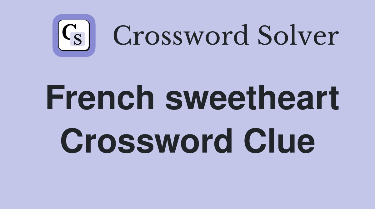 French sweetheart Crossword Clue