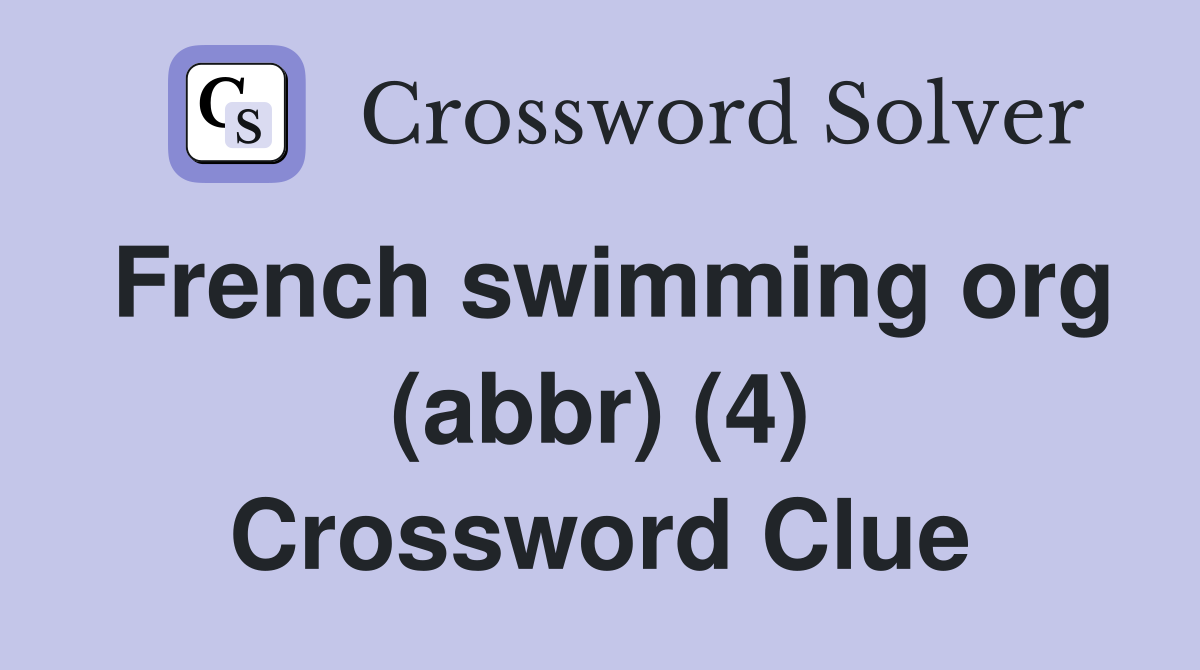 French swimming org (abbr) (4) Crossword Clue