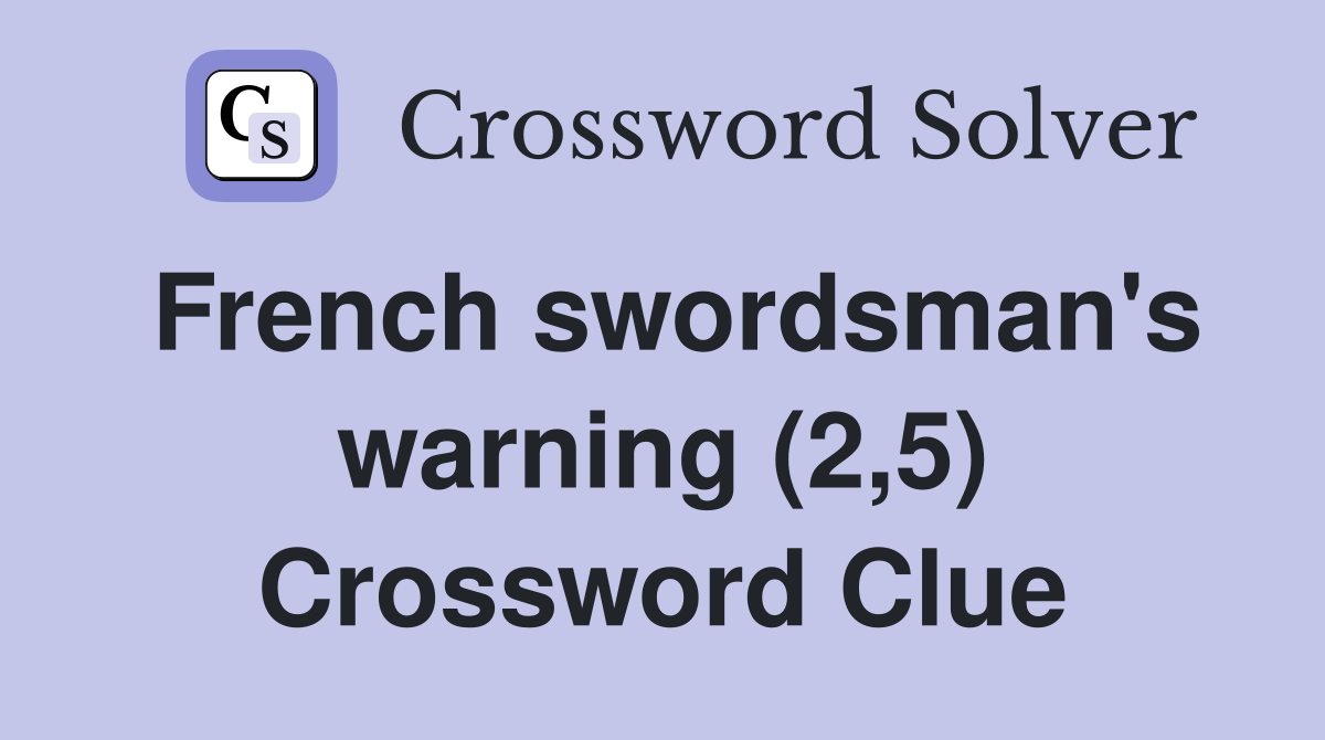 French swordsman's warning (2,5) Crossword Clue