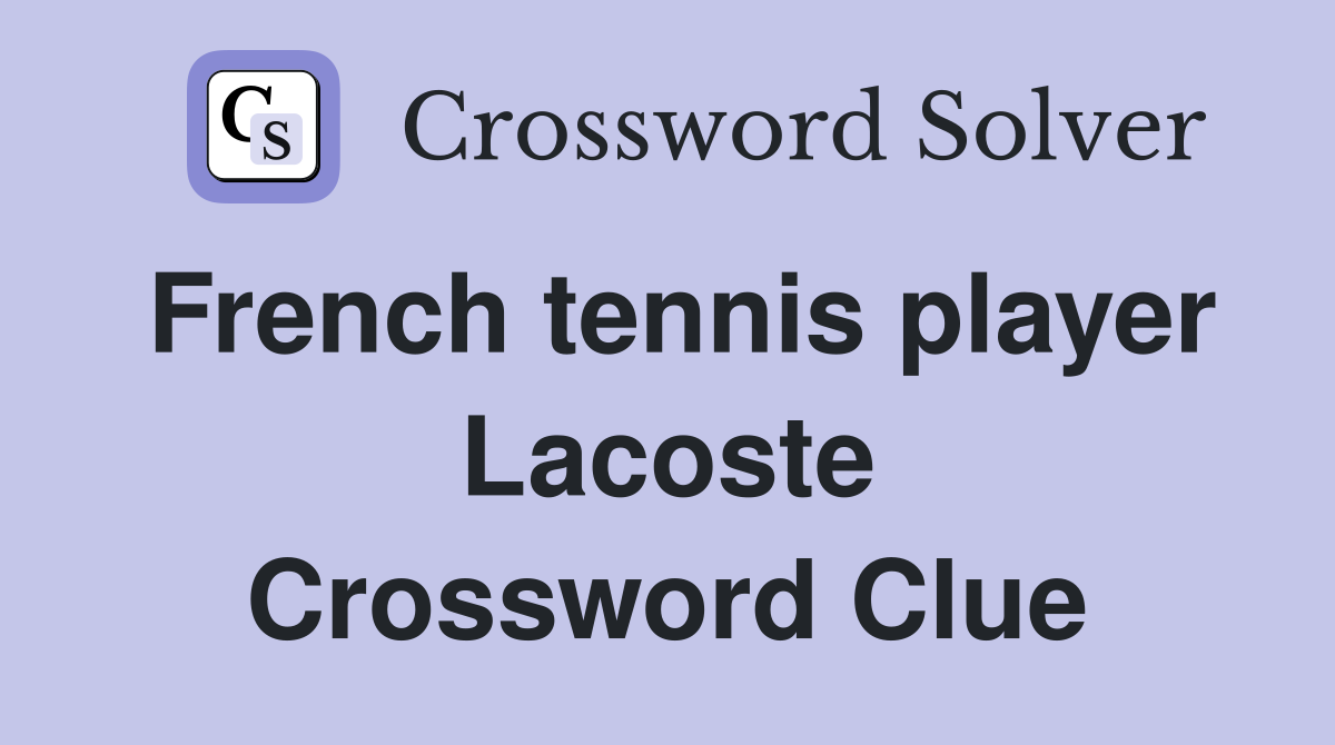 French tennis player Lacoste Crossword Clue