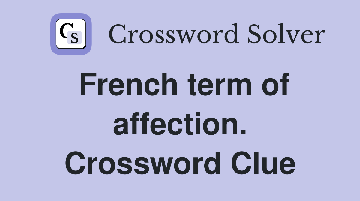 French term of affection. Crossword Clue