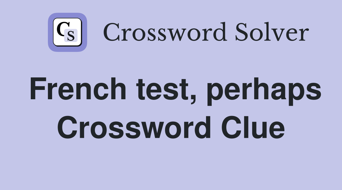 French test, perhaps Crossword Clue