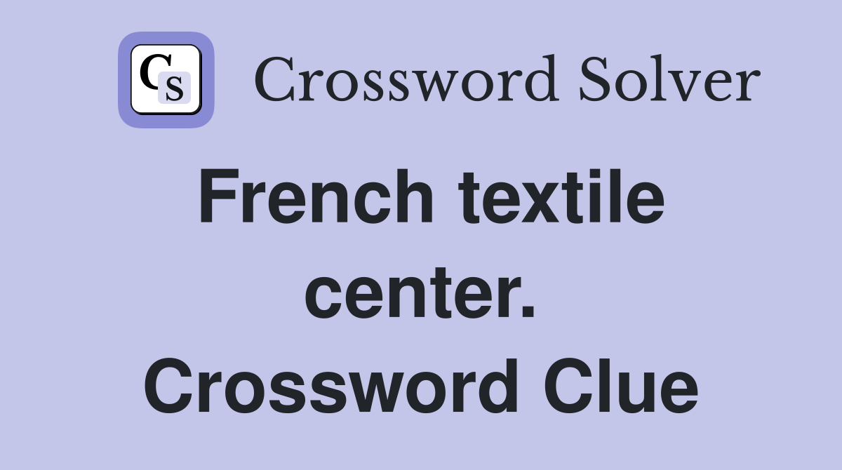 French textile center. Crossword Clue