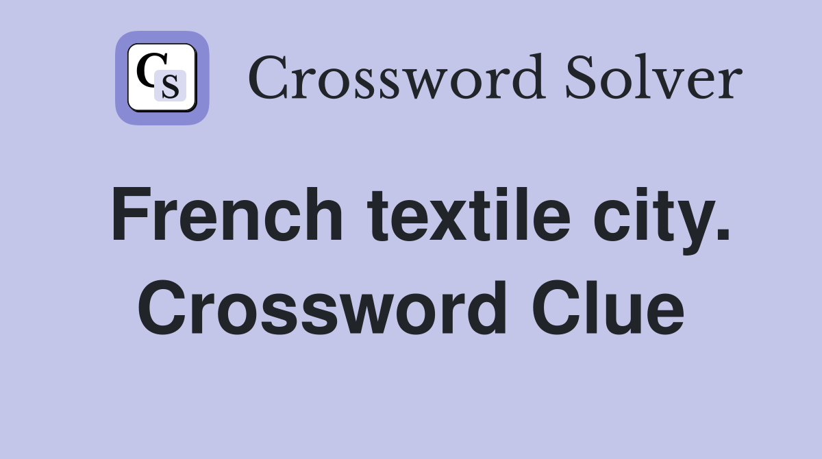 French textile city. Crossword Clue
