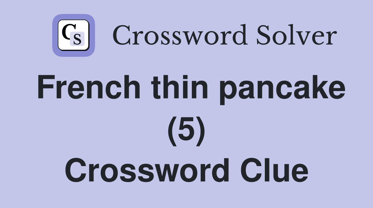 French thin pancake (5) Crossword Clue