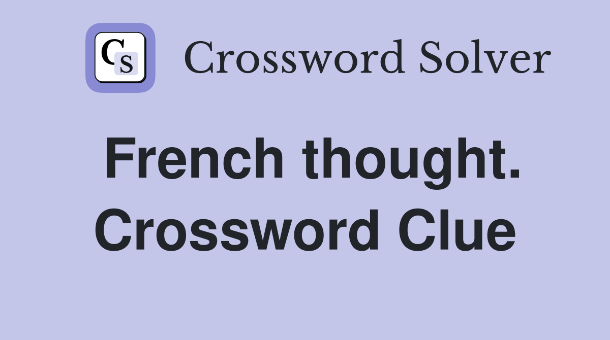 French thought. Crossword Clue
