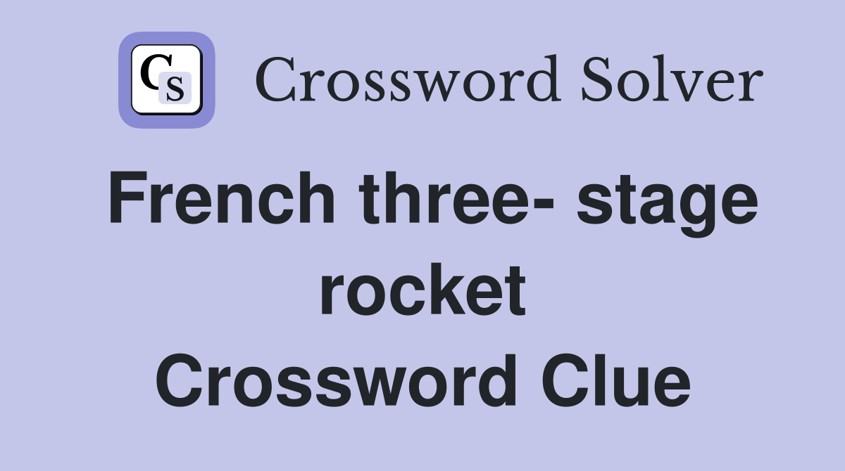 French three- stage rocket Crossword Clue