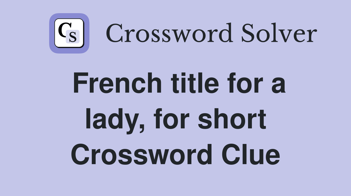 French title for a lady, for short Crossword Clue