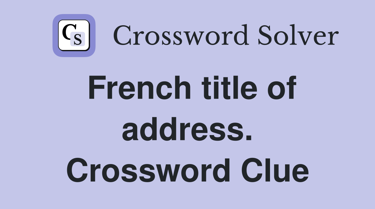 French title of address. Crossword Clue