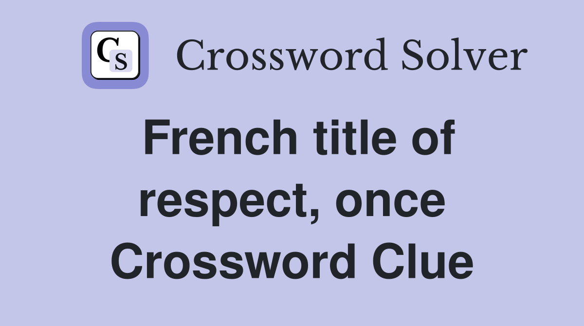 French title of respect, once Crossword Clue