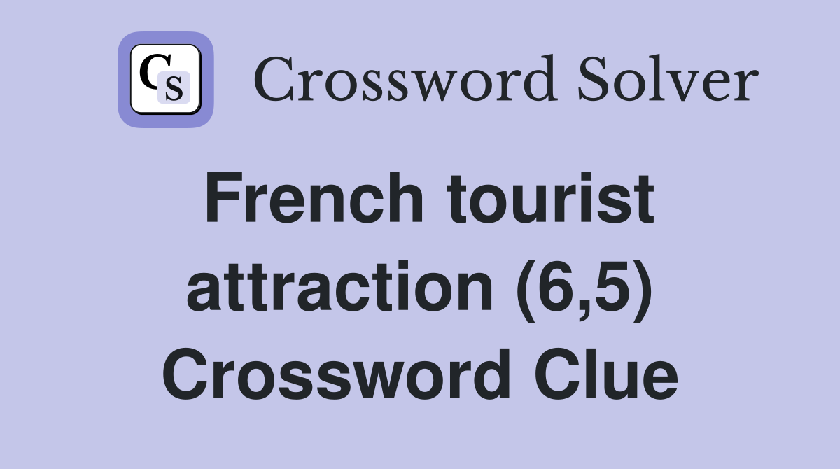 French tourist attraction (6,5) Crossword Clue