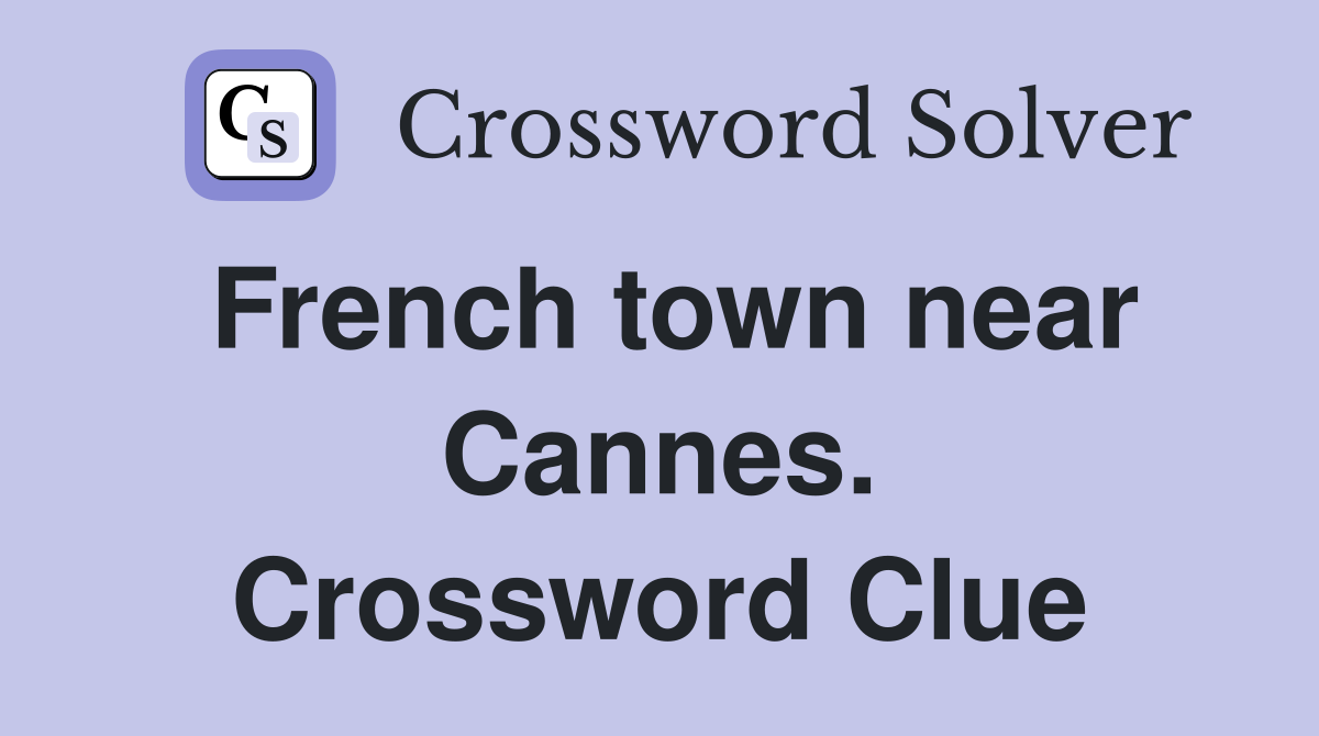 French town near Cannes. Crossword Clue