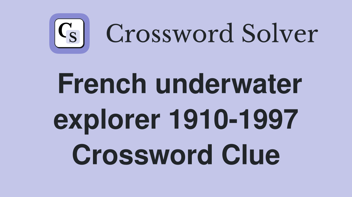 French underwater explorer 1910-1997 Crossword Clue