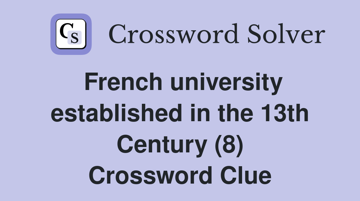French university established in the 13th Century (8) Crossword Clue