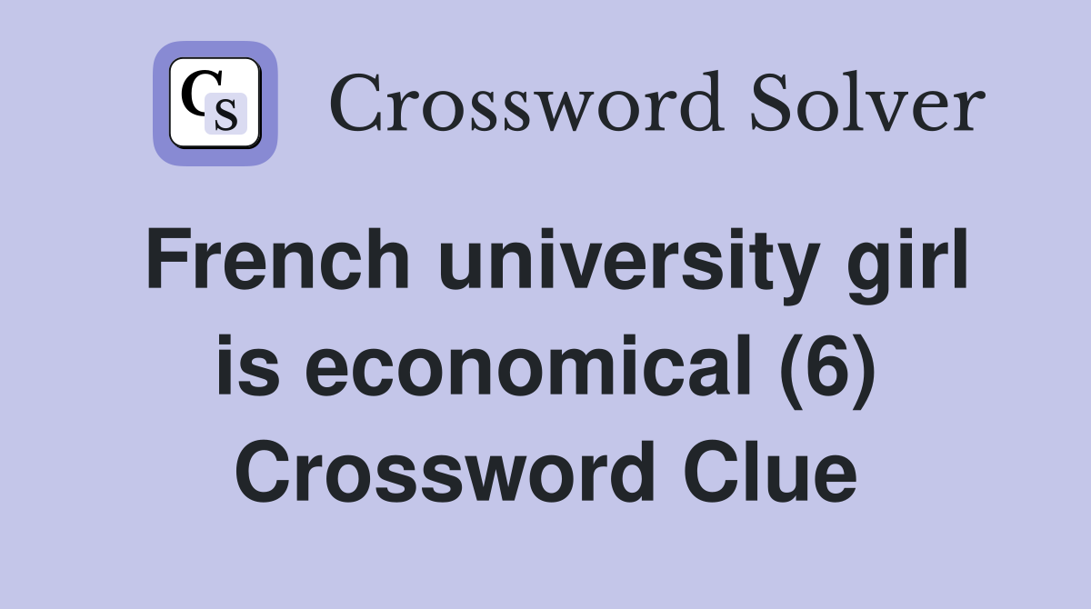 French university girl is economical (6) Crossword Clue
