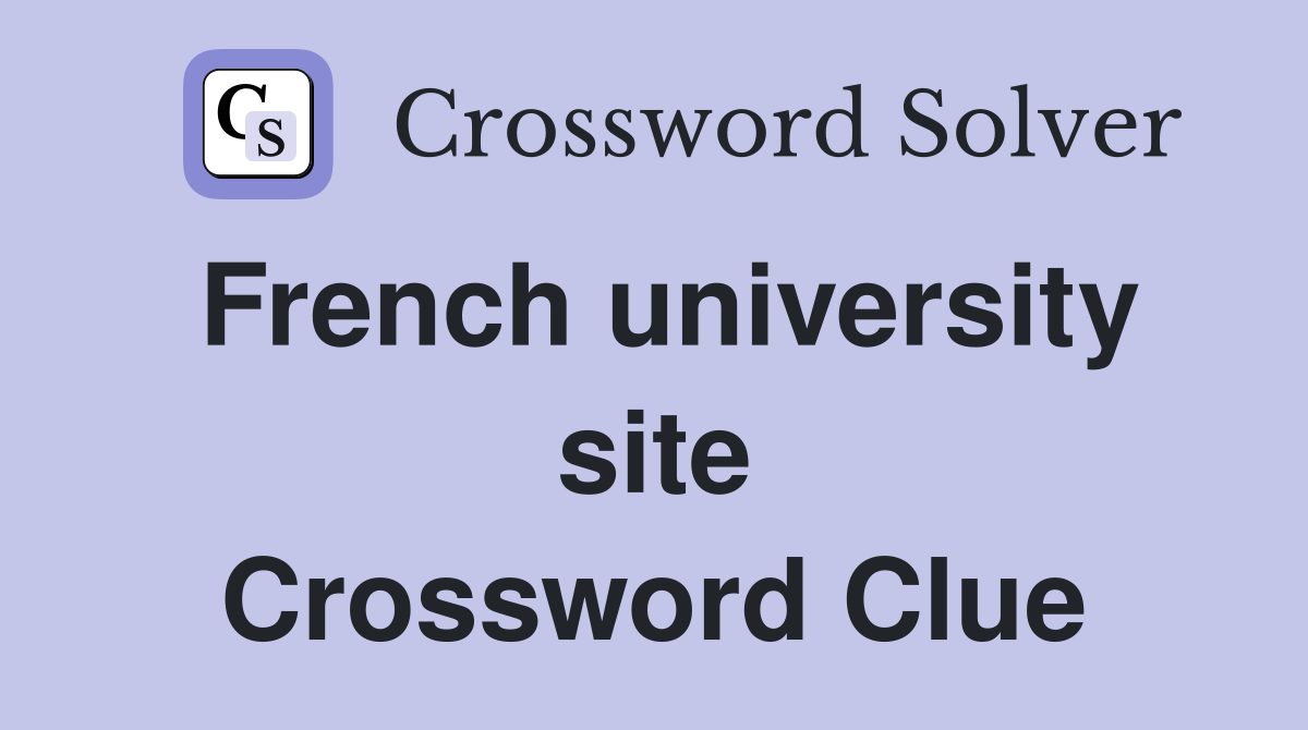 French university site Crossword Clue