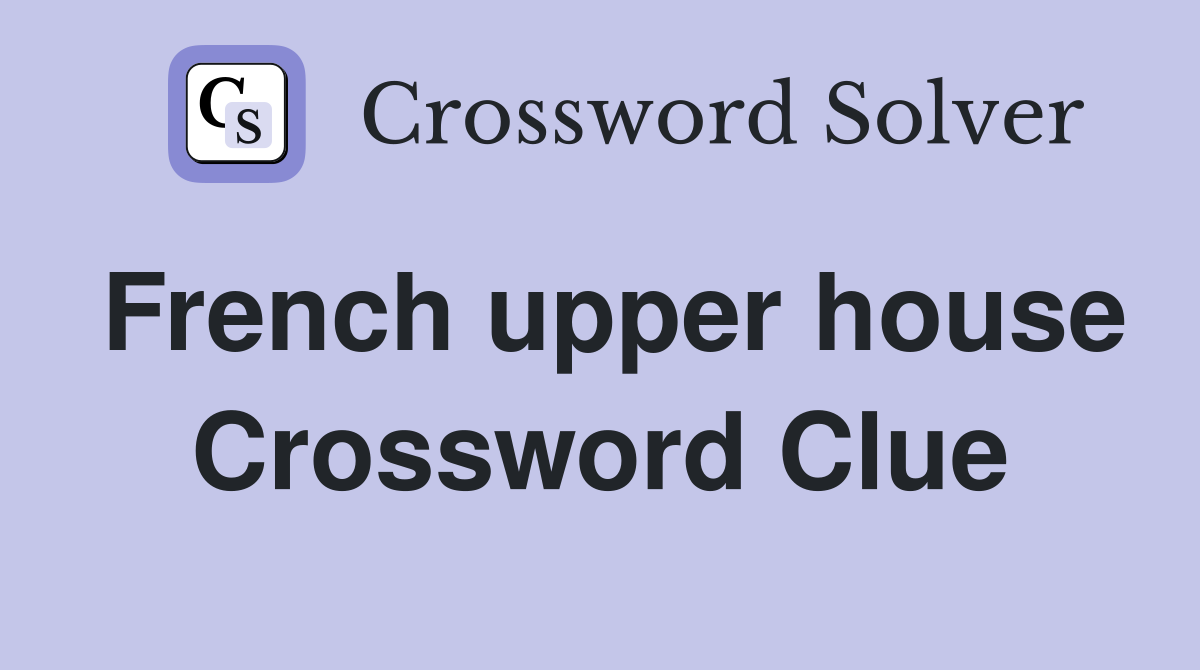 French upper house Crossword Clue