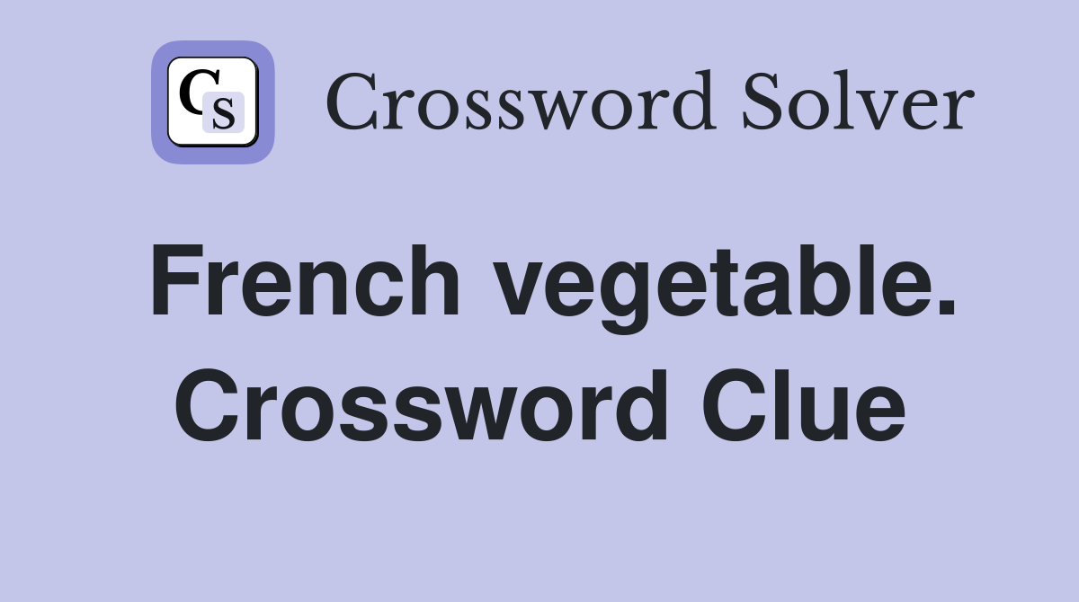 French vegetable. Crossword Clue