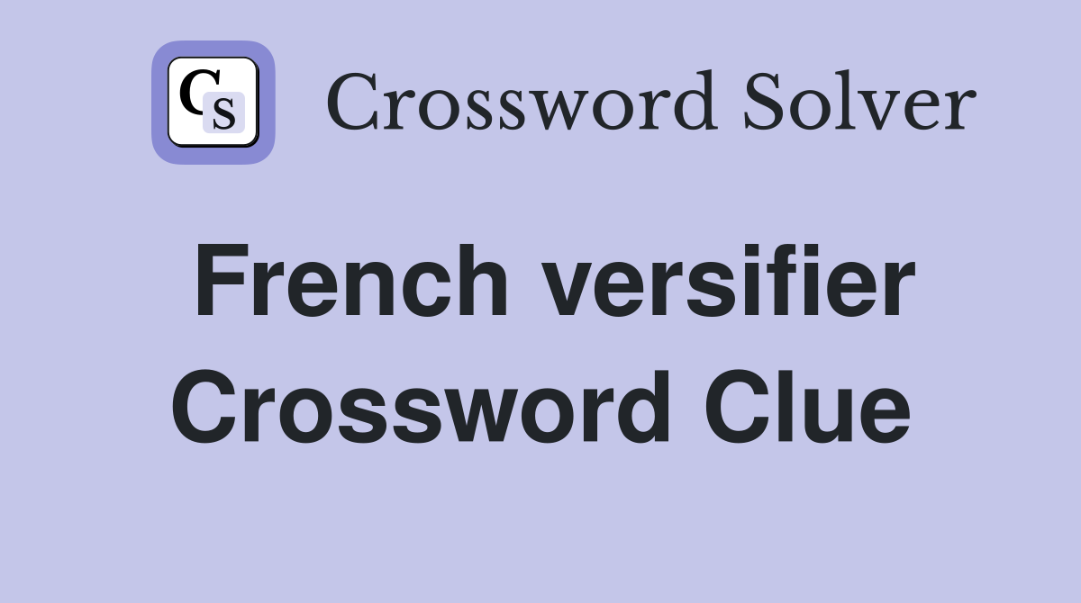 French versifier Crossword Clue