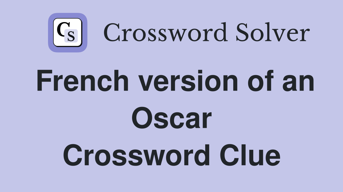 French version of an Oscar Crossword Clue