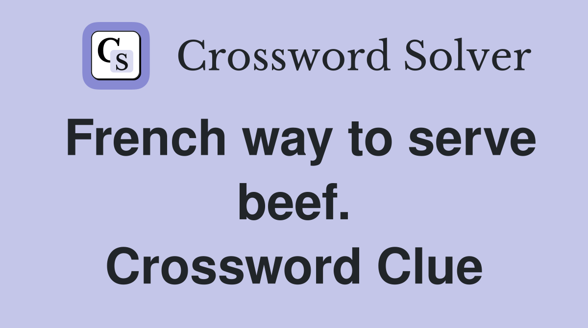 French way to serve beef. Crossword Clue