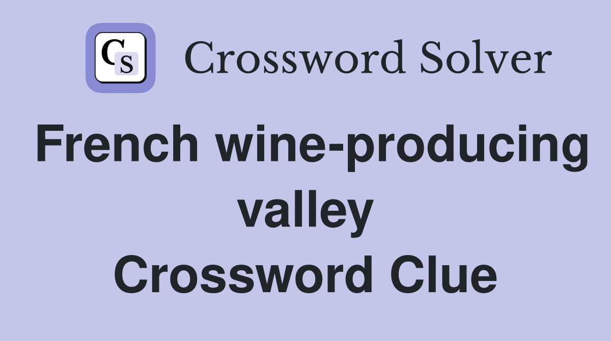 French wine-producing valley Crossword Clue