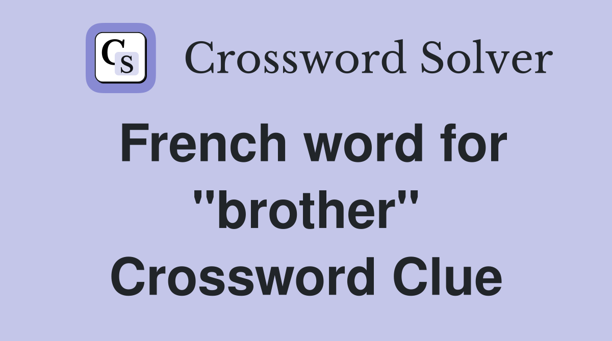 French word for "brother" Crossword Clue