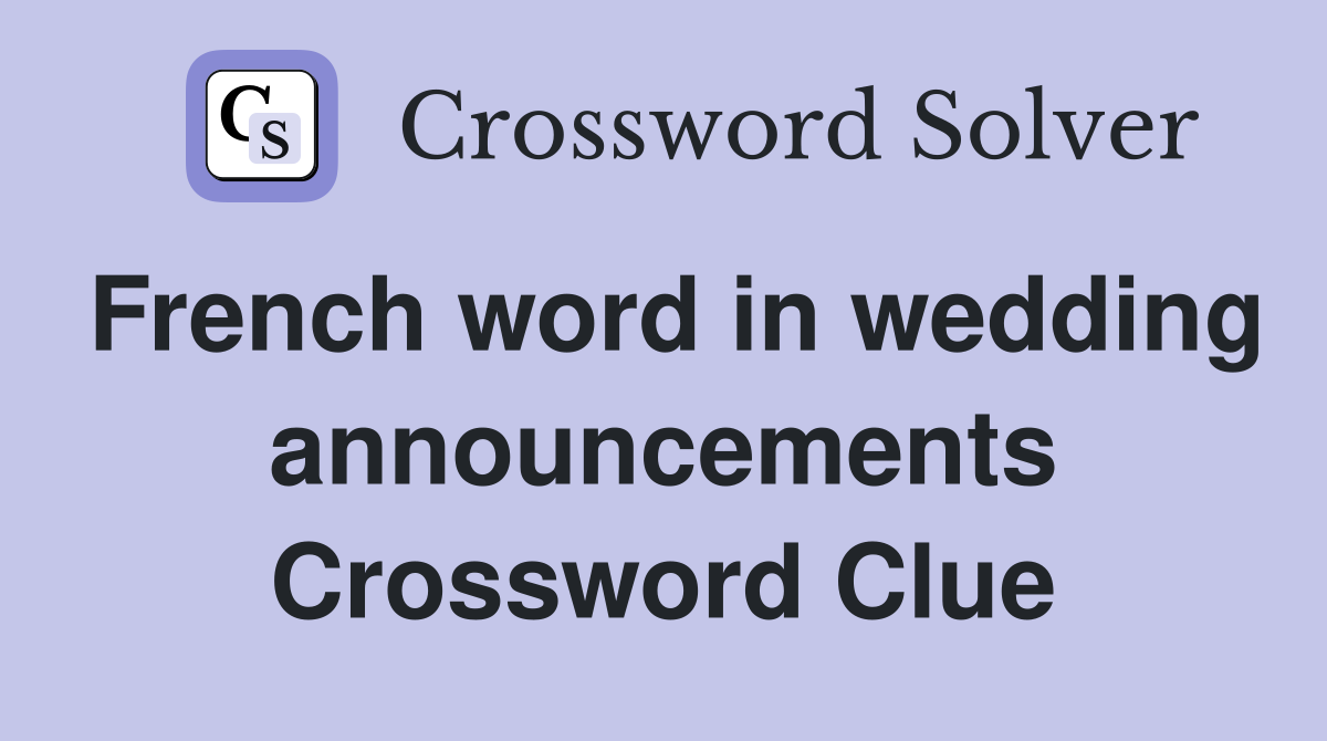 French word in wedding announcements Crossword Clue