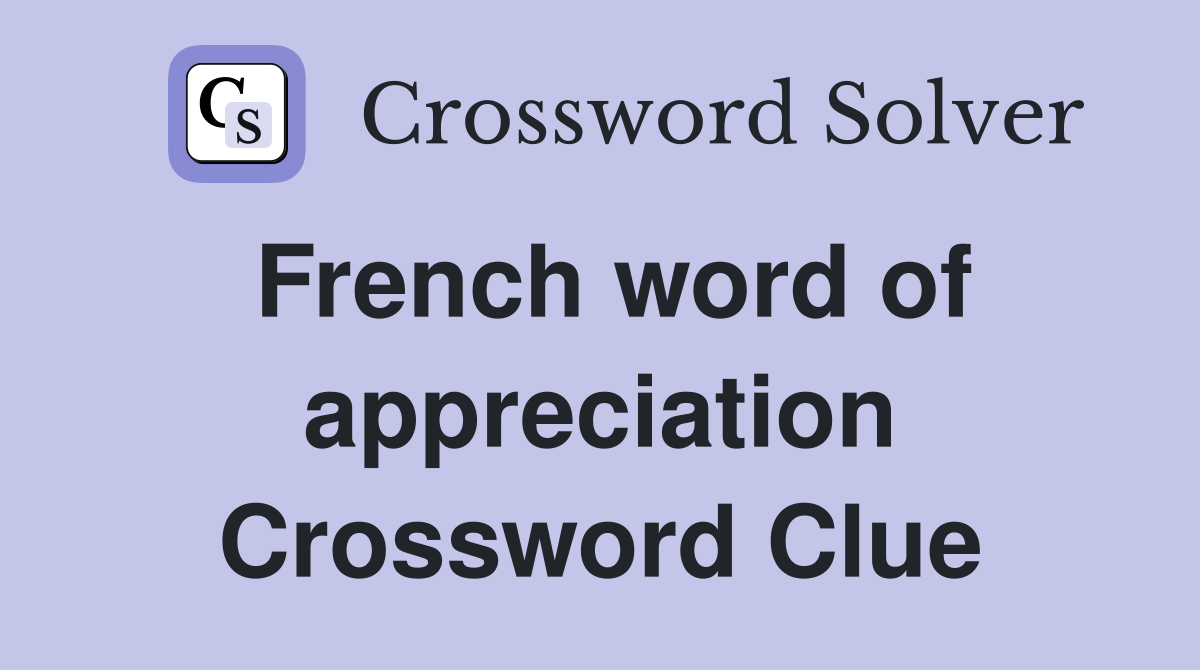 French word of appreciation Crossword Clue