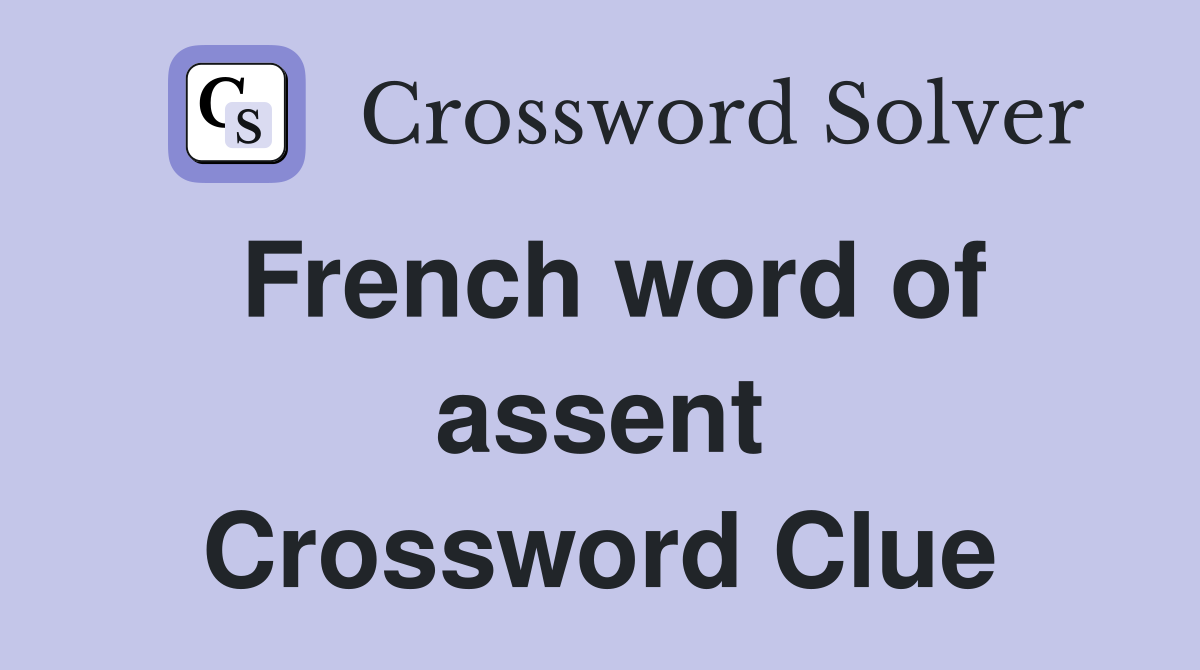 French word of assent Crossword Clue