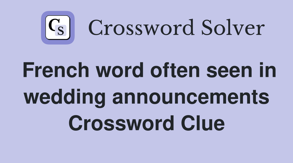 French word often seen in wedding announcements Crossword Clue