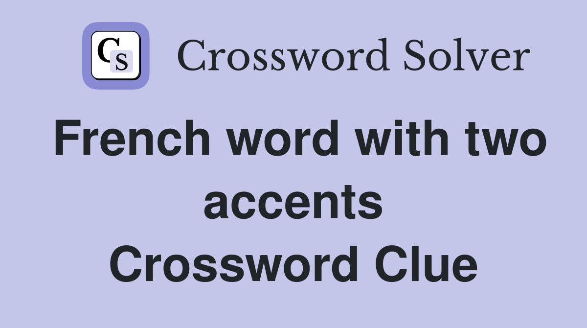 French word with two accents Crossword Clue